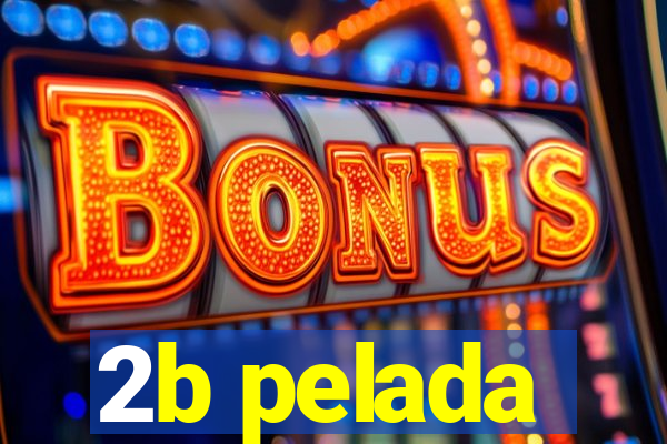 2b pelada
